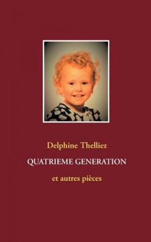 Kniha Quatrieme generation DELPHINE THELLIEZ