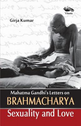 Carte Mahatma Gandhi's Letters on Brahmacharya Sexuality and Love Kumar Girija