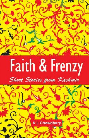 Knjiga Faith & Frenzy K. L. Chowdhury