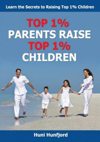 Könyv Top 1% Parents Raise Top 1% Children HUNI HUNFJORD