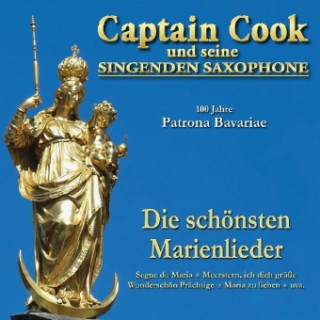 Аудио 100 Jahre Patrona Bavariae Captain Cook Und Seine Singenden Saxophone