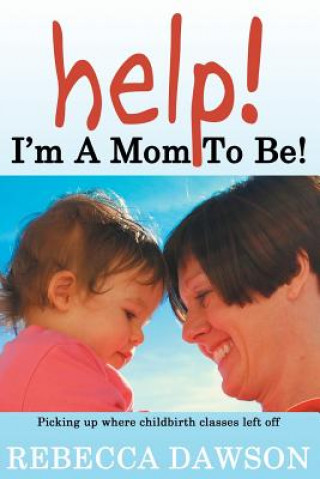 Книга Help! I'm a Mom To Be! Rebecca Dawson