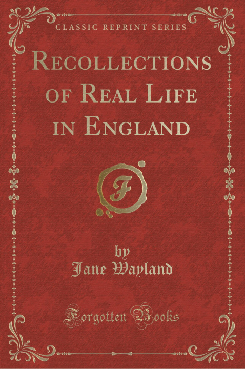 Carte Recollections of Real Life in England (Classic Reprint) Jane Wayland