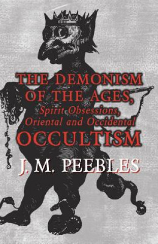 Kniha DEMONISM OF THE AGES SPIRIT OB J. M. Peebles