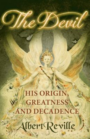 Knjiga DEVIL - HIS ORIGIN GREATNESS & Albert Reville