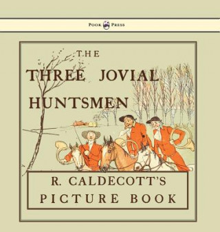Könyv Three Jovial Huntsmen - Illustrated by Randolph Caldecott Randolph Caldecott