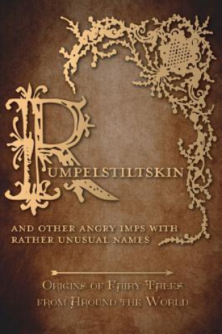 Buch Rumpelstiltskin - And Other Angry Imps with Rather Unusual Names (Origins of Fairy Tales from Around the World) Amelia Carruthers