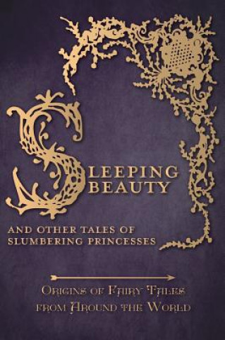 Könyv Sleeping Beauty - And Other Tales of Slumbering Princesses (Origins of Fairy Tales from Around the World) Amelia Carruthers