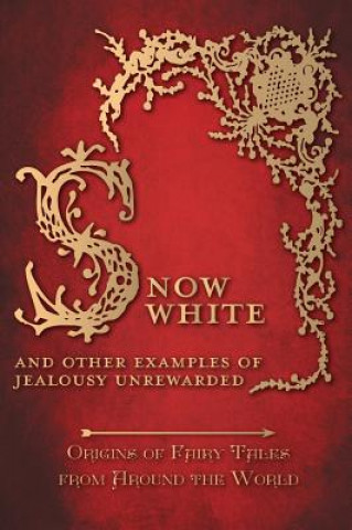 Kniha Snow White - And other Examples of Jealousy Unrewarded (Origins of Fairy Tales from Around the World) Amelia Carruthers