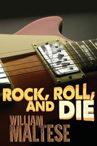 Kniha Rock, Roll, and Die William Maltese