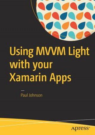 Книга Using MVVM Light with your Xamarin Apps Paul Johnson