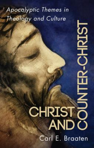 Könyv Christ and Counter-Christ Carl E. Braaten