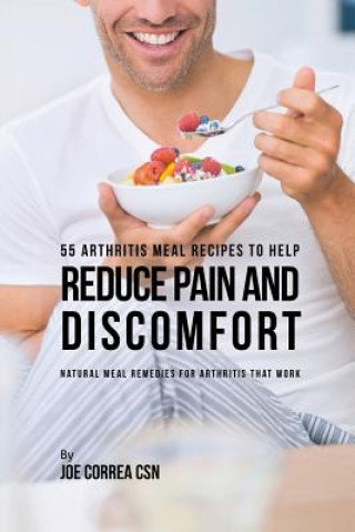 Kniha 55 Arthritis Meal Recipes to Help Reduce Pain and Discomfort Joe Correa