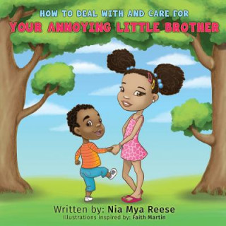 Kniha How To Deal With And Care For Your Annoying Little Brother Nia Mya Reese