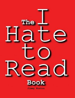 Kniha The I Hate to Read Book Jimmy Huston