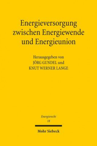 Könyv Energieversorgung zwischen Energiewende und Energieunion Jörg Gundel