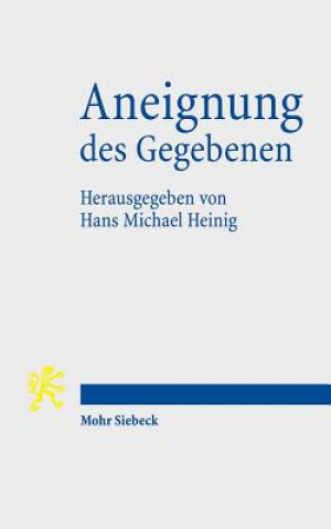 Kniha Aneignung des Gegebenen Hans Michael Heinig