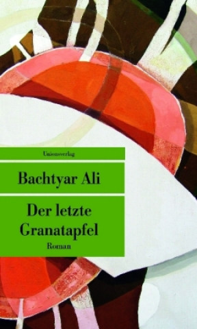 Carte Der letzte Granatapfel Bachtyar Ali