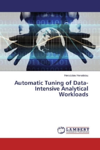 Kniha Automatic Tuning of Data-Intensive Analytical Workloads Herodotos Herodotou