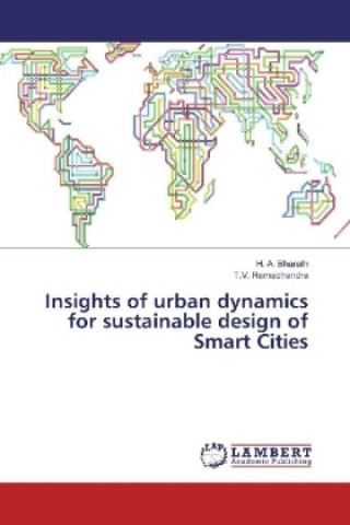 Könyv Insights of urban dynamics for sustainable design of Smart Cities H. A. Bharath