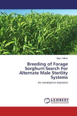 Carte Breeding of Forage Sorghum:Search For Alternate Male Sterility Systems Ajaya Paliwal