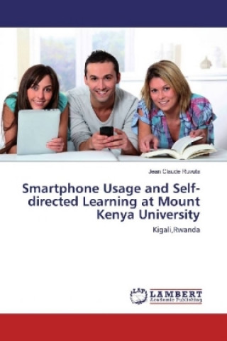 Könyv Smartphone Usage and Self-directed Learning at Mount Kenya University Jean Claude Ruvuta