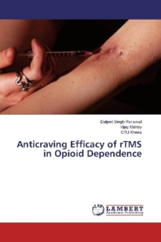 Könyv Anticraving Efficacy of rTMS in Opioid Dependence Daljeet Singh Ranawat