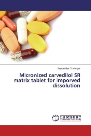 Книга Micronized carvedilol SR matrix tablet for imporved dissolution Bappaditya Chatterjee