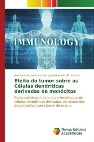 Kniha Efeito do tumor sobre as Células dendríticas derivadas de monócitos Ana Paula Azevedo-Santos