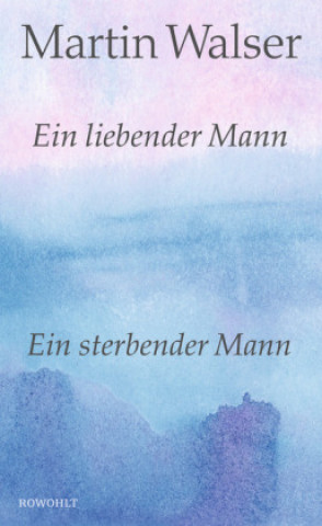 Könyv Ein liebender Mann/Ein sterbender Mann Martin Walser