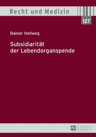 Kniha Subsidiaritat Der Lebendorganspende Rainer Hellweg