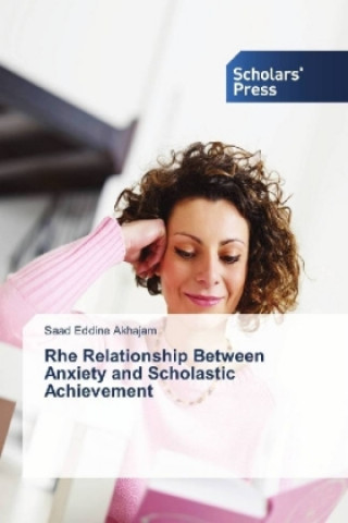 Carte Rhe Relationship Between Anxiety and Scholastic Achievement Saad Eddine Akhajam