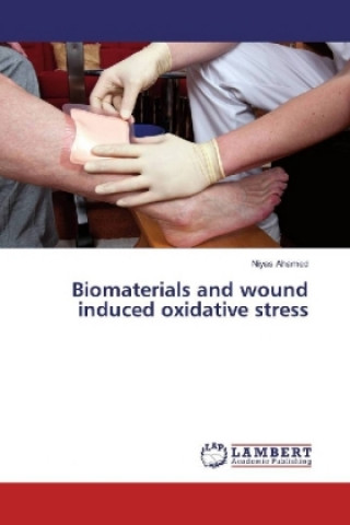 Kniha Biomaterials and wound induced oxidative stress Niyas Ahamed