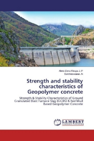 Kniha Strength and stability characteristics of Geopolymer concrete Alwis Deva Kirupa J. P