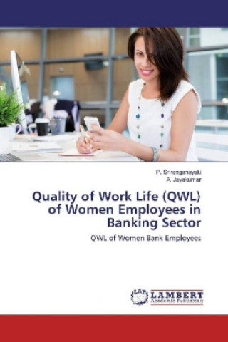 Könyv Quality of Work Life (QWL) of Women Employees in Banking Sector P. Srirenganayaki