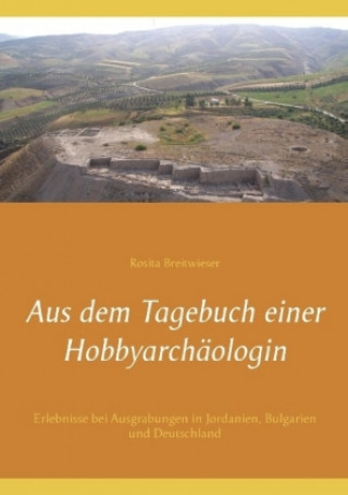 Kniha Aus dem Tagebuch einer Hobbyarchäologin Rosita Breitwieser