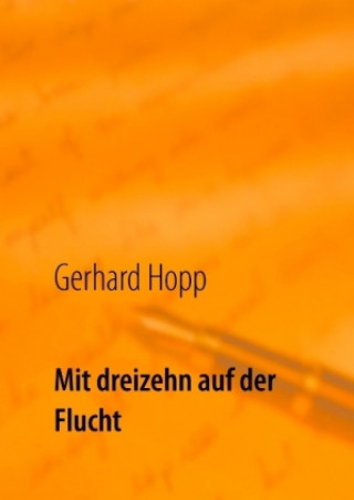 Książka Mit dreizehn auf der Flucht Gerhard Hopp