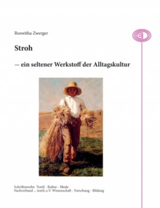 Könyv Stroh - ein seltener Werkstoff der Alltagskultur Roswitha Zwerger