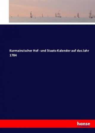 Livre Kurmainzischer Hof- und Staats-Kalender auf das Jahr 1784 