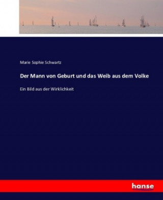 Libro Mann von Geburt und das Weib aus dem Volke Marie Sophie Schwartz