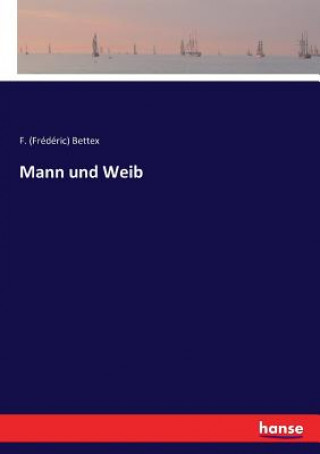 Kniha Mann und Weib F. (Frédéric) Bettex