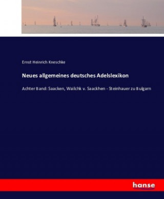 Kniha Neues allgemeines deutsches Adelslexikon Ernst Heinrich Kneschke