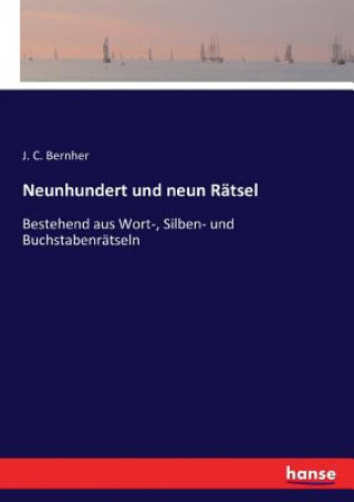 Könyv Neunhundert und neun Ratsel J. C. Bernher