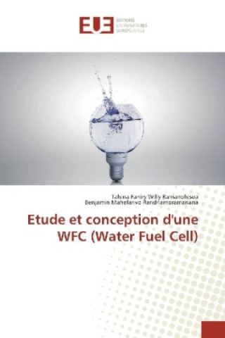 Buch Etude et conception d'une WFC (Water Fuel Cell) Tahina Faniry Willy Ramanohisoa