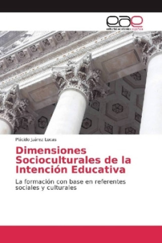 Βιβλίο Dimensiones Socioculturales de la Intención Educativa Plácido Juárez Lucas