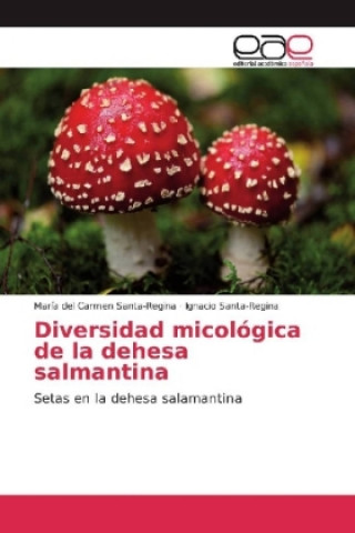 Carte Diversidad micológica de la dehesa salmantina María del Carmen Santa-Regina