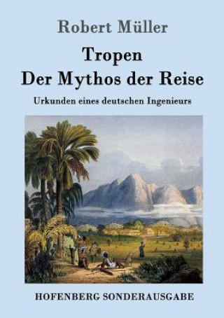 Kniha Tropen. Der Mythos der Reise Róbert Müller