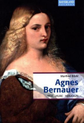 Książka Agnes Bernauer Manfred Böckl