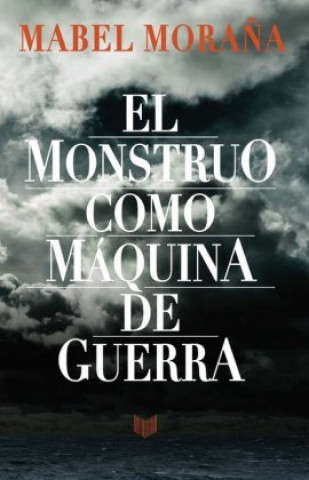 Könyv El monstruo como máquina de guerra Mabel Mora?a
