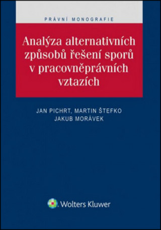 Könyv Analýza alternativních způsobů řešení sporů v pracovněprávních vztazích Jan Pichrt